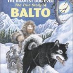 Bravest Dog Ever: Story of Balto